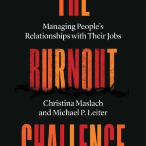 The Burnout Challenge – Managing People’s Relationships with Their Jobs