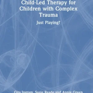 Child-Led Therapy for Children with Complex Trauma Child-Led Therapy for Children with Complex Trauma