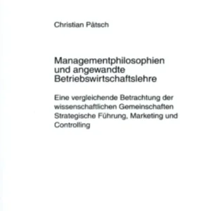 Managementphilosophien und angewandte Betriebswirtschaftslehre Managementphilosophien und angewandte Betriebswirtschaftslehre