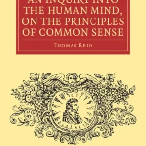 An Inquiry Into the Human Mind, on the Principles of Common Sense An Inquiry Into the Human Mind, on the Principles of Common Sense