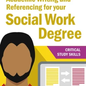 Academic Writing and Referencing for your Social Work Degree Academic Writing and Referencing for your Social Work Degree