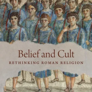 Belief and Cult – Rethinking Roman Religion