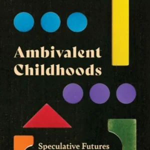 Ambivalent Childhoods
