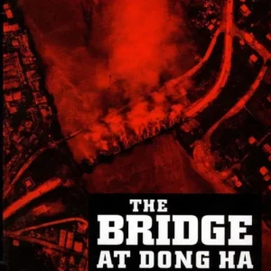 The Bridge at Dong Ha The Bridge at Dong Ha