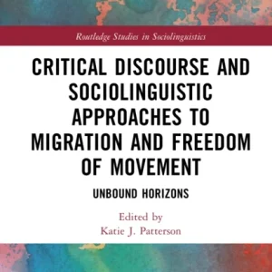 Critical Discourse and Sociolinguistic Approaches to Migration and Freedom of Movement Critical Discourse and Sociolinguistic Approaches to Migration and Freedom of Movement