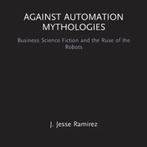 Against Automation Mythologies