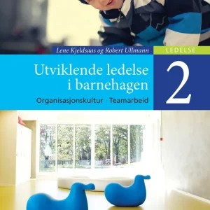 Utviklende ledelse i barnehagen 2 Utviklende ledelse i barnehagen 2