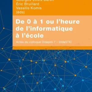 de 0 A 1 Ou l’Heure de l’Informatique A l’Ecole