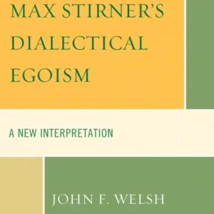 Max Stirner»s Dialectical Egoism Max Stirner»s Dialectical Egoism