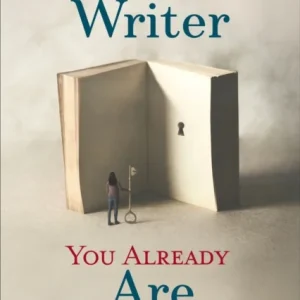 Becoming the Writer You Already Are Becoming the Writer You Already Are