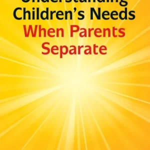 Understanding Children’s Needs When Parents Separate Understanding Children’s Needs When Parents Separate