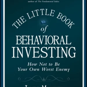 The Little Book of Behavioral Investing – How not to be your own worst enemy The Little Book of Behavioral Investing – How not to be your own worst enemy