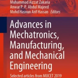 Advances in Mechatronics, Manufacturing, and Mechanical Engineering Advances in Mechatronics, Manufacturing, and Mechanical Engineering