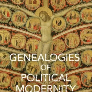 Genealogies of Political Modernity Genealogies of Political Modernity