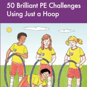 50 Brilliant PE Challenges Using Just a Hoop 50 Brilliant PE Challenges Using Just a Hoop