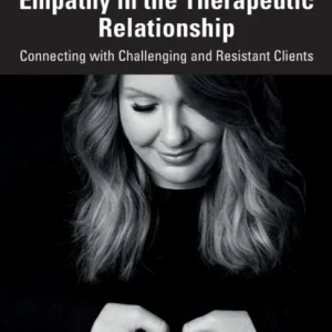 Using Relentless Empathy in the Therapeutic Relationship Using Relentless Empathy in the Therapeutic Relationship