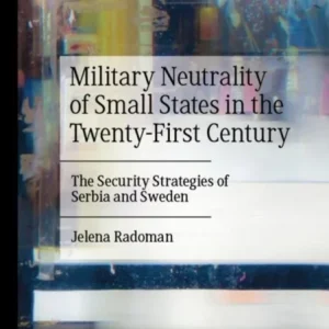 Military Neutrality of Small States in the Twenty-First Century Military Neutrality of Small States in the Twenty-First Century