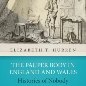 The Pauper Body in England and Wales 1750 to 1914