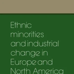Ethnic Minorities and Industrial Change in Europe and North America