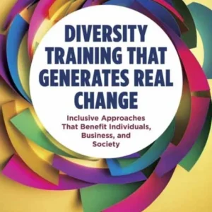 Diversity Training That Generates Real Change Diversity Training That Generates Real Change