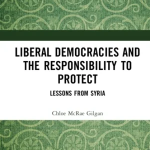 Liberal Democracies and the Responsibility to Protect Liberal Democracies and the Responsibility to Protect