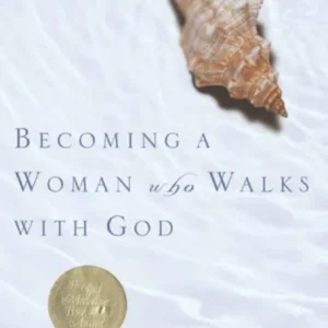 Becoming a Woman Who Walks with God Becoming a Woman Who Walks with God