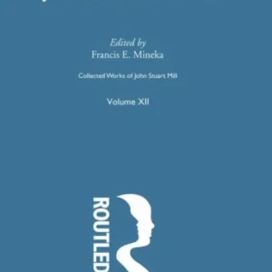 Collected Works of John Stuart Mill Collected Works of John Stuart Mill
