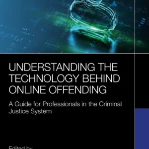 Understanding the Technology Behind Online Offending Understanding the Technology Behind Online Offending