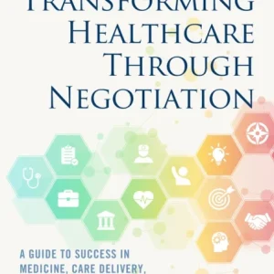 Transforming Healthcare Through Negotiation Transforming Healthcare Through Negotiation
