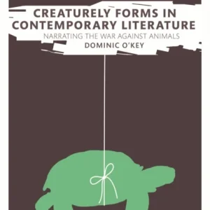 Creaturely Forms in Contemporary Literature Creaturely Forms in Contemporary Literature