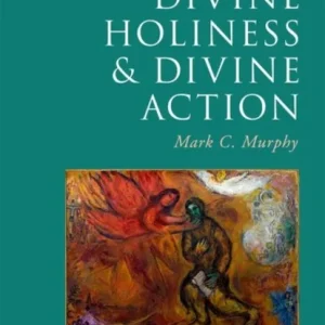Divine Holiness and Divine Action Divine Holiness and Divine Action