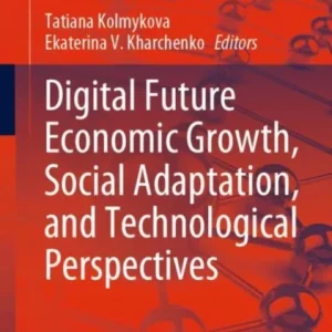Digital Future Economic Growth, Social Adaptation, and Technological Perspectives