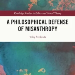 A Philosophical Defense of Misanthropy A Philosophical Defense of Misanthropy