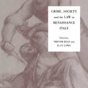 Crime, Society and the Law in Renaissance Italy Crime, Society and the Law in Renaissance Italy