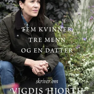 Fem kvinner, tre menn og en datter skriver om Vigdis Hjorth Fem kvinner, tre menn og en datter skriver om Vigdis Hjorth