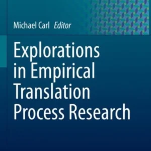 Explorations in Empirical Translation Process Research