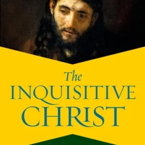 The Inquisitive Christ The Inquisitive Christ