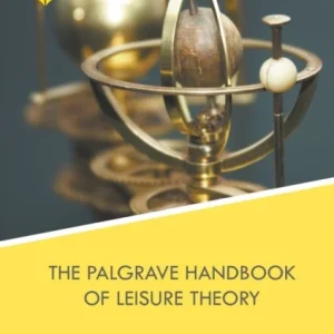 The Palgrave Handbook of Leisure Theory The Palgrave Handbook of Leisure Theory