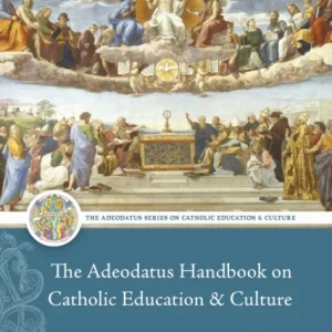 The Adeodatus Handbook on Catholic Education and Culture