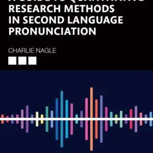 A Guide to Quantitative Research Methods in Second Language Pronunciation