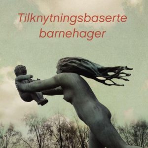 Tilknytningsbaserte barnehager Tilknytningsbaserte barnehager