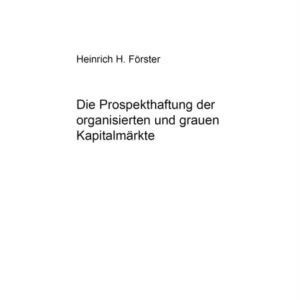 Die Prospekthaftung der organisierten und grauen Kapitalmaerkte
