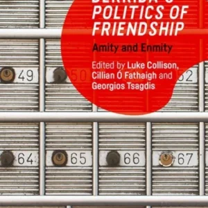 Derrida’s Politics of Friendship Derrida’s Politics of Friendship