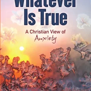 Whatever Is True Whatever Is True