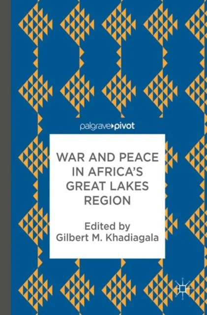 War and Peace in Africa''s Great Lakes Region
