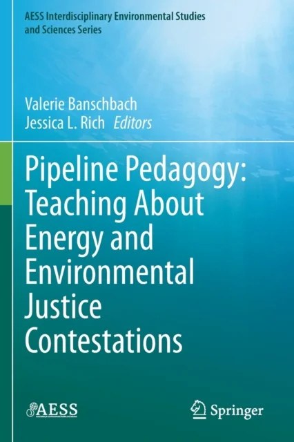 Pipeline Pedagogy: Teaching About Energy and Environmental Justice Contestations
