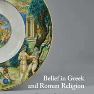 Belief in Greek and Roman Religion Belief in Greek and Roman Religion