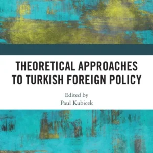 Theoretical Approaches to Turkish Foreign Policy Theoretical Approaches to Turkish Foreign Policy