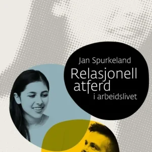 Relasjonell atferd i arbeidslivet Relasjonell atferd i arbeidslivet