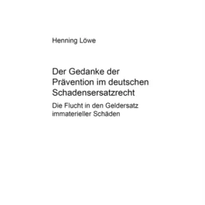 Der Gedanke der Praevention im deutschen Schadensersatzrecht